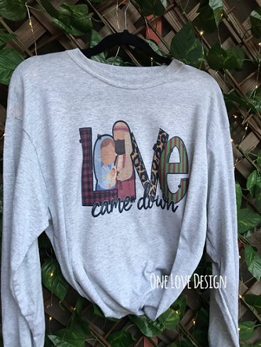 Love Came Down Sublimation Tee