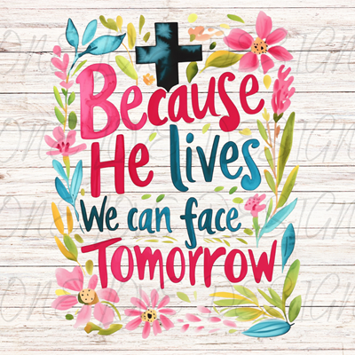 Because He Lives Floral Vinyl Tee