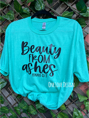 Beauty From Ashes tee