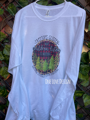 Treetops Glisten and Children listen...sublimation tee