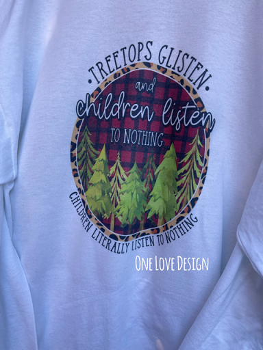 Treetops Glisten and Children listen...sublimation tee