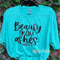 Beauty From Ashes tee