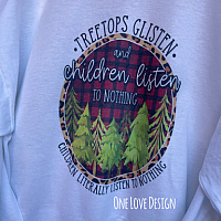 Treetops Glisten and Children listen...sublimation tee